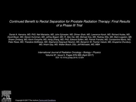 Continued Benefit to Rectal Separation for Prostate Radiation Therapy: Final Results of a Phase III Trial  Daniel A. Hamstra, MD, PhD, Neil Mariados,