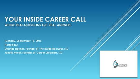 YOUR INSIDE CAREER CALL where real questions get real answers