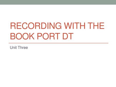 Recording with the Book port dt