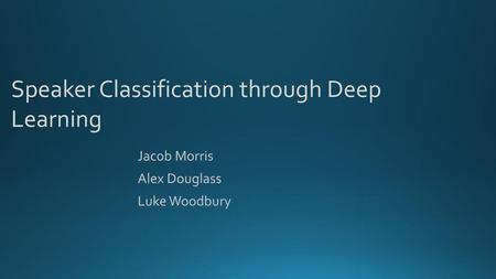 Speaker Classification through Deep Learning