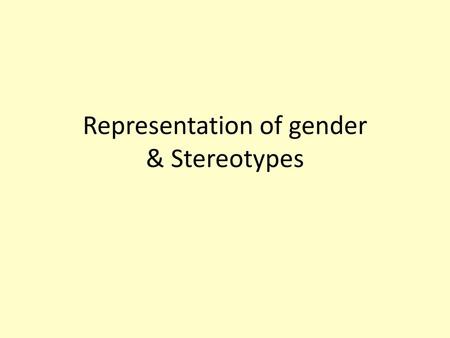 Representation of gender & Stereotypes