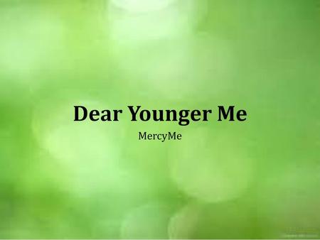 Dear Younger Me MercyMe.