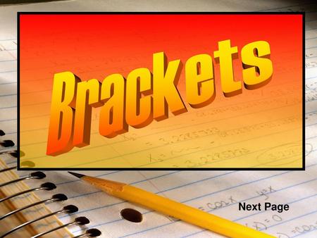 Brackets Next Page.