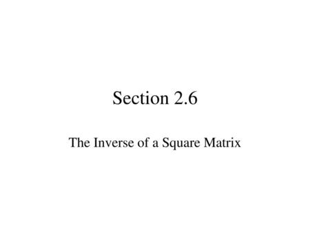 The Inverse of a Square Matrix