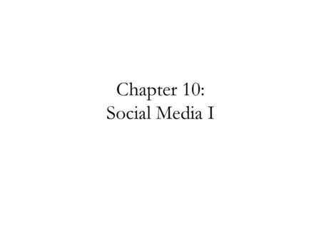 Chapter 10: Social Media I