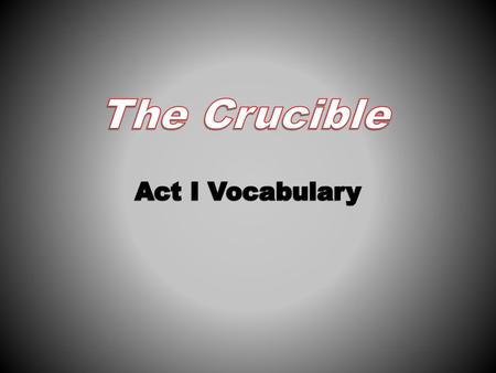 The Crucible Act I Vocabulary.