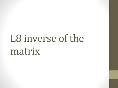 L8 inverse of the matrix.