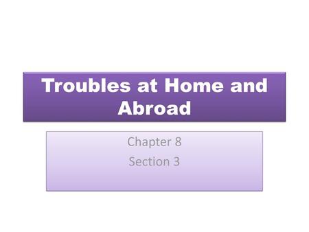 Troubles at Home and Abroad