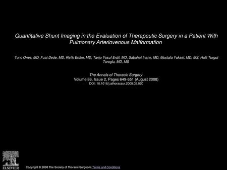 Quantitative Shunt Imaging in the Evaluation of Therapeutic Surgery in a Patient With Pulmonary Arteriovenous Malformation  Tunc Ones, MD, Fuat Dede,