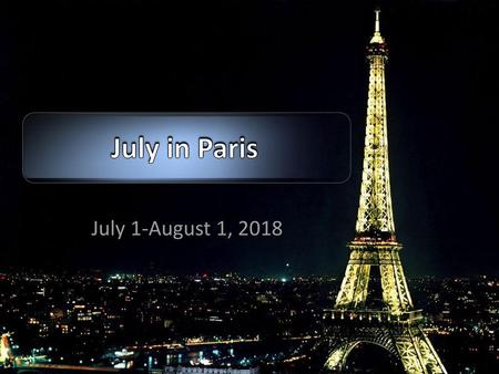 July in Paris July 1-August 1, 2018.