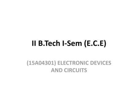 (15A04301) ELECTRONIC DEVICES AND CIRCUITS