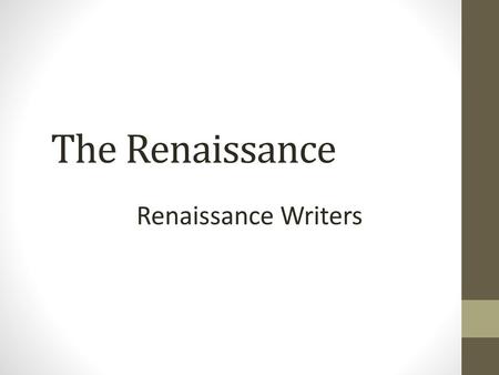 The Renaissance Renaissance Writers.