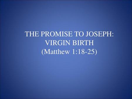 THE PROMISE TO JOSEPH: VIRGIN BIRTH