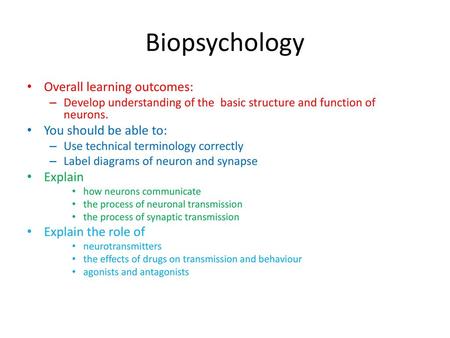 Biopsychology Overall learning outcomes: You should be able to: