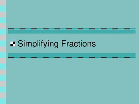 Simplifying Fractions