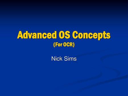 Advanced OS Concepts (For OCR)