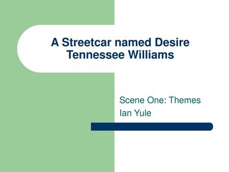 A Streetcar named Desire Tennessee Williams