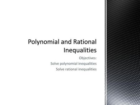 Polynomial and Rational Inequalities