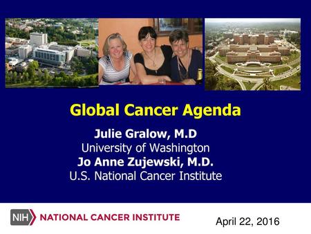 Global Cancer Agenda Julie Gralow, M.D University of Washington