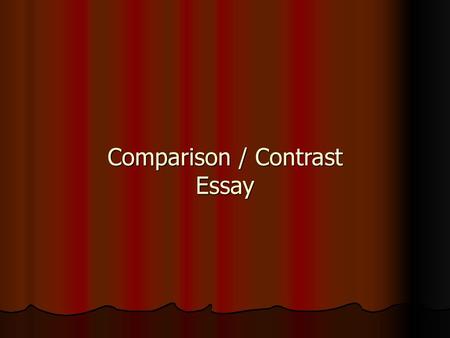 Comparison / Contrast Essay