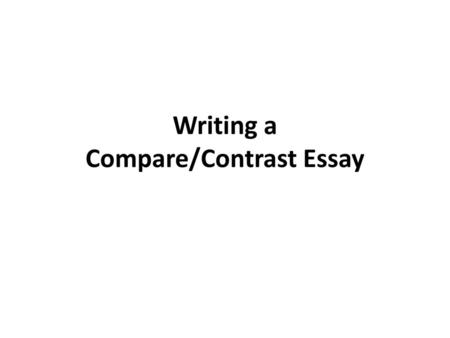 Writing a Compare/Contrast Essay