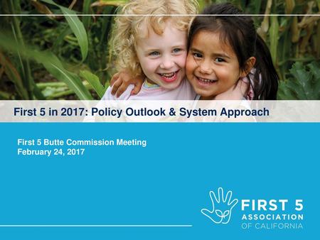 First 5 in 2017: Policy Outlook & System Approach