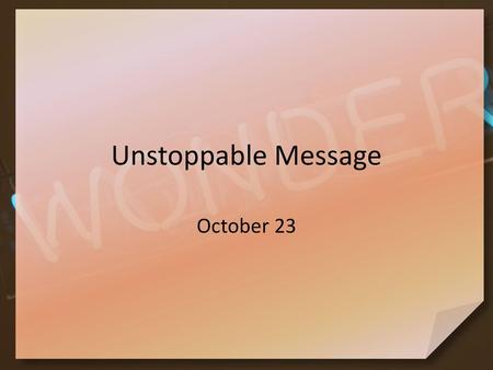 Unstoppable Message October 23.