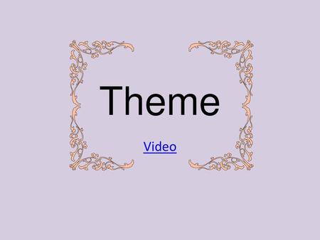 Theme Video.