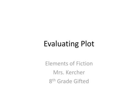 Elements of Fiction Mrs. Kercher 8th Grade Gifted