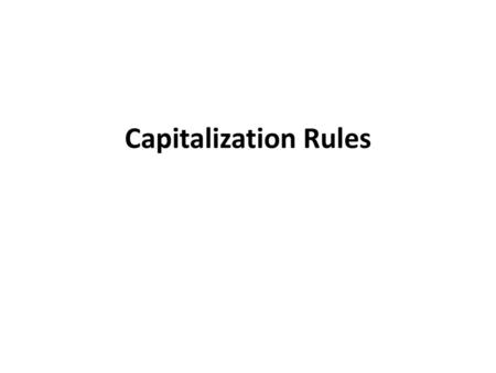 Capitalization Rules.