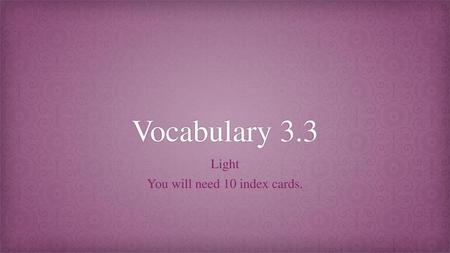 Light You will need 10 index cards.