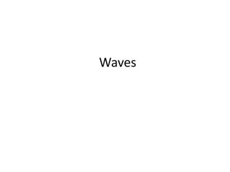 Waves.