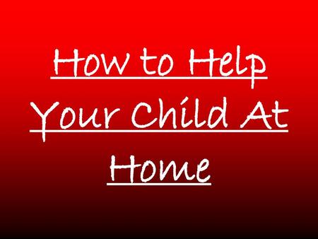 How to Help Your Child At Home