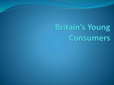 Britain’s Young Consumers