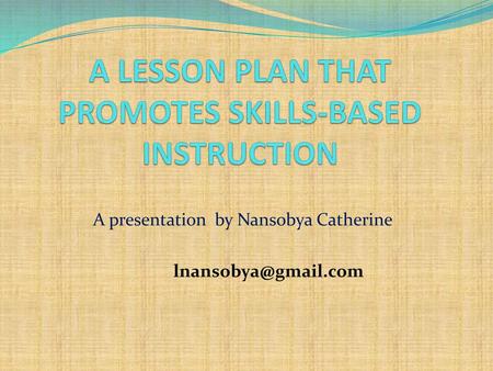 A LESSON PLAN THAT PROMOTES SKILLS-BASED INSTRUCTION