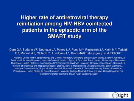 Higher rate of antiretroviral therapy reinitiation among HIV-HBV coinfected patients in the episodic arm of the SMART study Dore G.1, Soriano V.2, Neuhaus.