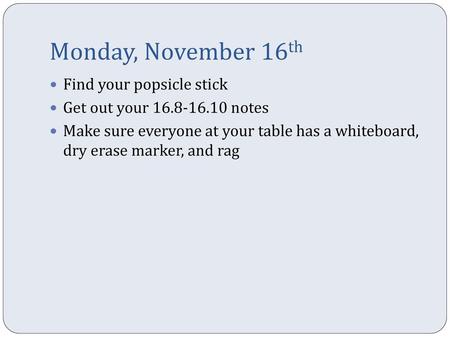 Monday, November 16th Find your popsicle stick