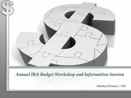 Annual IRA Budget Workshop and Information Session