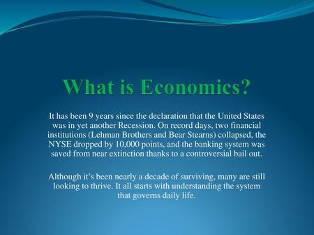 What is Economics? It has been 9 years since the declaration that the United States was in yet another Recession. On record days, two financial institutions.