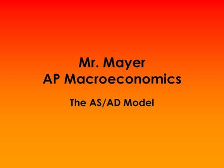 Mr. Mayer AP Macroeconomics