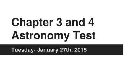 Chapter 3 and 4 Astronomy Test