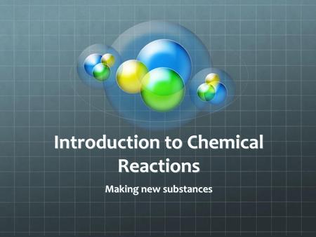 Introduction to Chemical Reactions