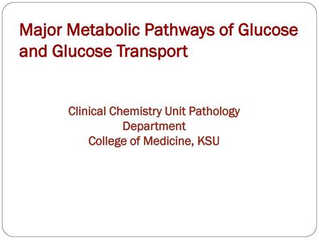 Major Metabolic Pathways of Glucose and Glucose Transport