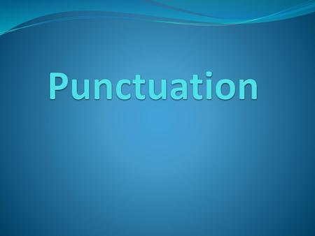 Punctuation.