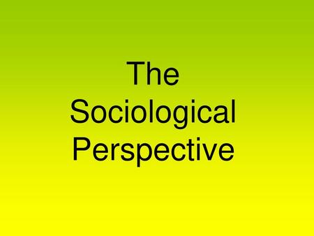 The Sociological Perspective