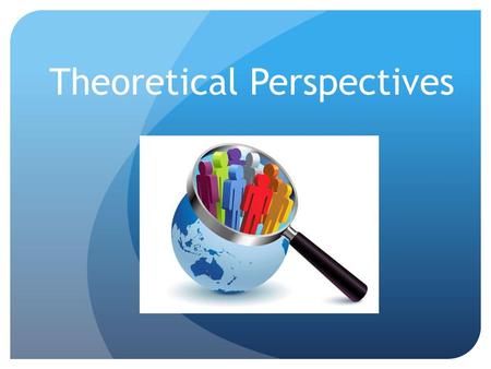 Theoretical Perspectives