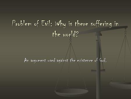 Problem of Evil: Why is there suffering in the world?