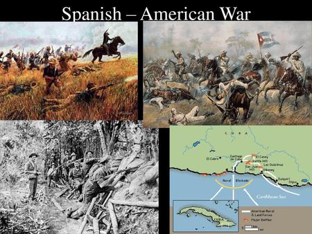 Spanish – American War.