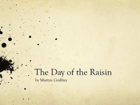 The Day of the Raisin by Martyn Godfrey.