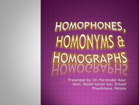 homophones, homonyms & homographs